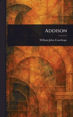 William John Courthope - Addison, Inbunden