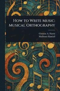 bokomslag How to Write Music