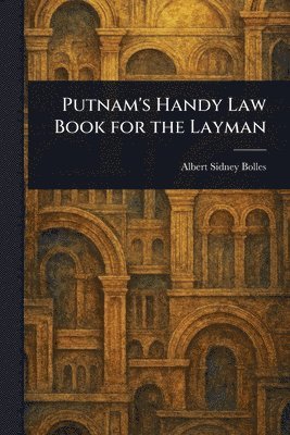 Albert Sidney Bolles - Putnam's Handy Law Book for the Layman, Häftad