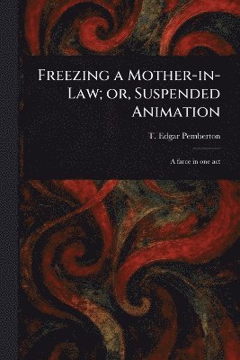 bokomslag Freezing a Mother-in-Law; or, Suspended Animation