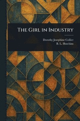 Dorothy Josephine Collier, B L Hutchins - Girl in Industry, Häftad