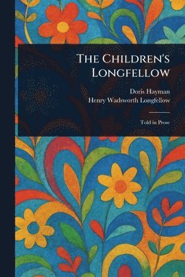 bokomslag The Children's Longfellow