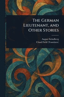 August Strindberg, Claud Field - German Lieutenant, and Other Stories, Häftad