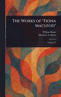 bokomslag Works of "Fiona Macleod"