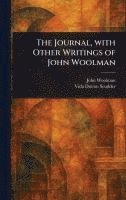 John Woolman, Vida Dutton Scudder - Journal, With Other Writings of John Woolman, Inbunden