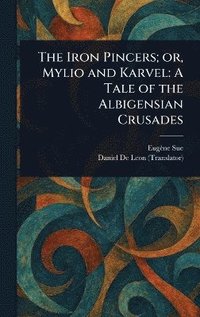 bokomslag Iron Pincers; or, Mylio and Karvel