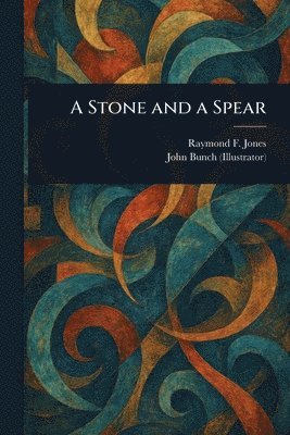 Raymond F Jones, John Bunch - Stone and a Spear, Häftad
