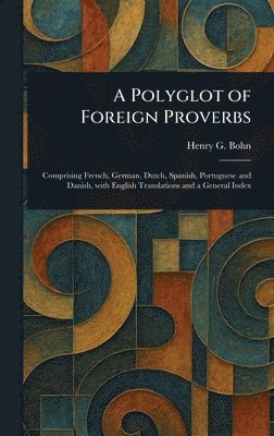 Henry G (Henry George) Bohn - Polyglot of Foreign Proverbs, Inbunden