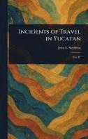 John L Stephens, John L. Stephens - Incidents of Travel in Yucatan, Inbunden