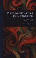bokomslag Plays, Written by Sir John Vanbrugh