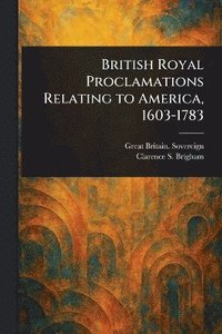 bokomslag British Royal Proclamations Relating to America, 1603-1783
