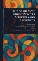 Giorgio Vasari, Gaston Du C de Vere, Gaston Du C. de Vere, Gaston du C. De Vere - Lives of the Most Eminent Painters Sculptors and Architects, Inbunden