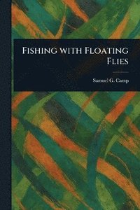 bokomslag Fishing With Floating Flies