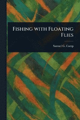 bokomslag Fishing With Floating Flies