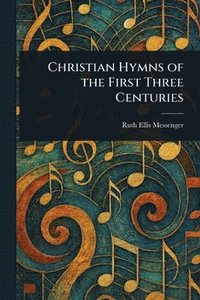 bokomslag Christian Hymns of the First Three Centuries