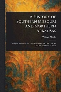 bokomslag History of Southern Missouri and Northern Arkansas