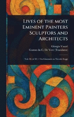 bokomslag Lives of the Most Eminent Painters Sculptors and Architects
