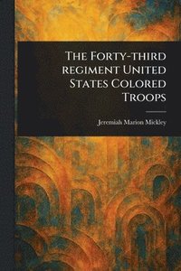 bokomslag Forty-third Regiment United States Colored Troops