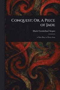 bokomslag Conquest; Or, A Piece of Jade