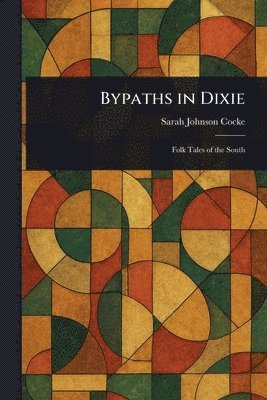 Sarah Johnson Cocke - Bypaths in Dixie, Häftad