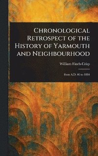 bokomslag Chronological Retrospect of the History of Yarmouth and Neighbourhood