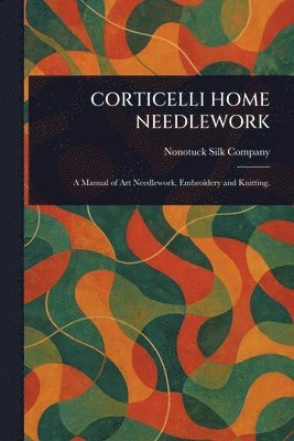 Corticelli Home Needlework 1