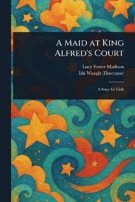 A Maid at King Alfred's Court 1
