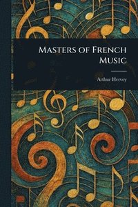 bokomslag Masters of French Music
