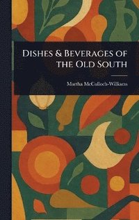 bokomslag Dishes & Beverages of the Old South