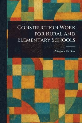 bokomslag Construction Work for Rural and Elementary Schools