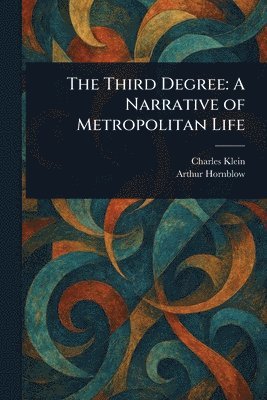 Charles Klein, Arthur Hornblow - Third Degree, Häftad