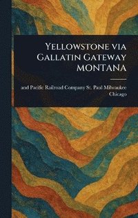 bokomslag Yellowstone via Gallatin Gateway MONTANA