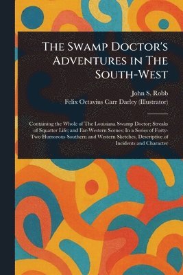 John S Robb, Felix Octavius Carr Darley - Swamp Doctor's Adventures in The South-West, Häftad