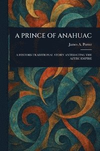 bokomslag Prince of Anahuac