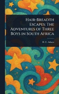 bokomslag Hair-Breadth Escapes