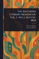 bokomslag The Southern Literary Messenger, Vol. I., No. 1, August, 1834