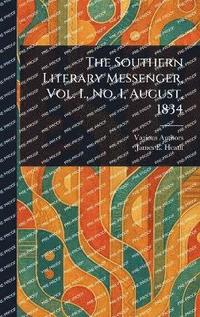 bokomslag Southern Literary Messenger, Vol. I., No. 1, August, 1834