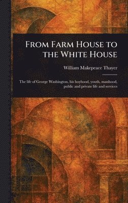 From Farm House to the White House 1