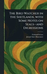bokomslag Bird Watcher in the Shetlands, With Some Notes on Seals-and Digressions