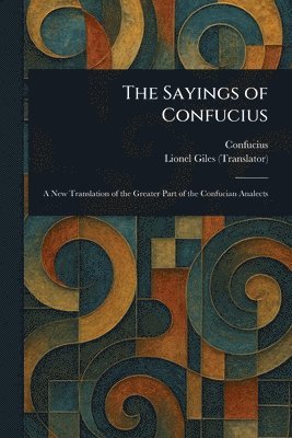 Confucius, Lionel Giles - Sayings of Confucius, Häftad