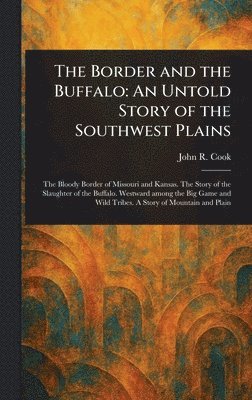 bokomslag The Border and the Buffalo: An Untold Story of the Southwest Plains