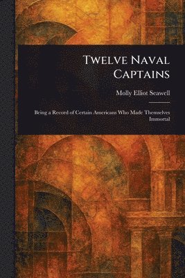 Molly Elliot Seawell - Twelve Naval Captains, Häftad