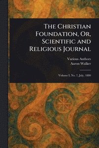 bokomslag Christian Foundation, Or, Scientific and Religious Journal