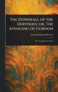 bokomslag Downfall of the Dervishes; or, The Avenging of Gordon