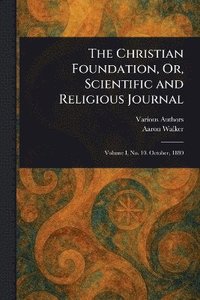 bokomslag Christian Foundation, Or, Scientific and Religious Journal