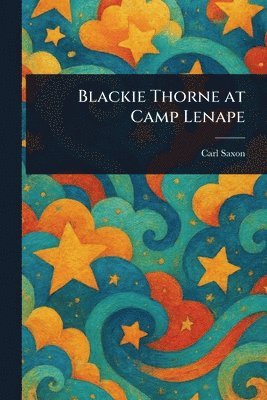 Carl Saxon - Blackie Thorne at Camp Lenape, Häftad