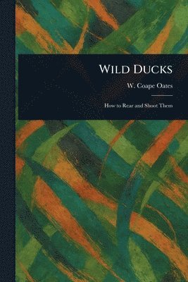 W Coape Oates - Wild Ducks, Häftad