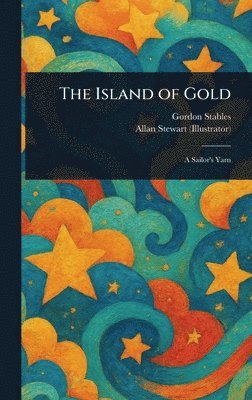 Gordon Stables, Allan Stewart - Island of Gold, Inbunden