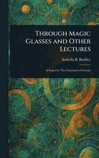 bokomslag Through Magic Glasses and Other Lectures