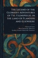 bokomslag Legend of the Glorious Adventures of Tyl Ulenspiegel in the Land of Flanders and Elsewhere